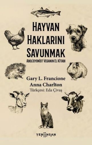 Hayvan Haklarını Savunmak - Abolisyonist Veganın El Kitabı resmi